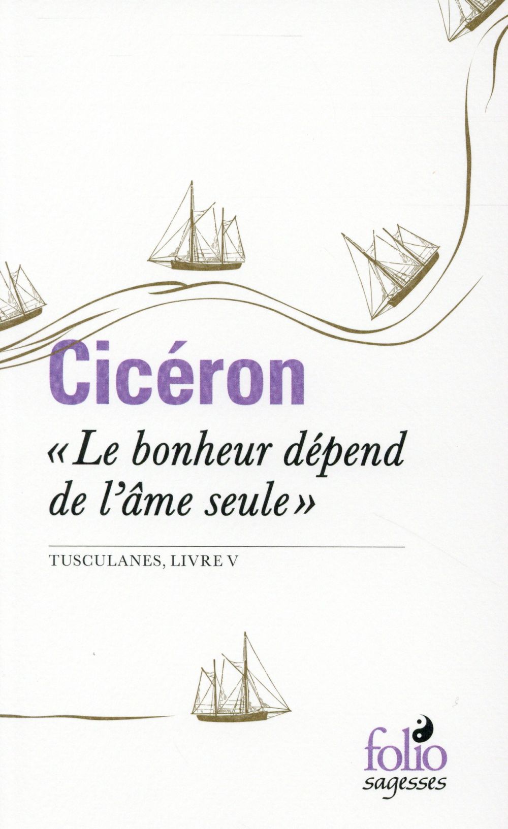 Cicéron - LE BONHEUR DEPEND DE L'AME SEULE Cicéron - LE BONHEUR DEPEND DE L'AME SEULE
